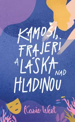 Young adults Kamoši, frajeri 3: Kamoši, frajeri a láska nad hladinou - Kasie West,Tereza Pospěchová