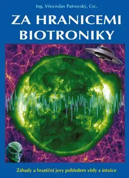 Ezoterika - ostatné Za hranicemi biotroniky - Věnceslav Patrovský