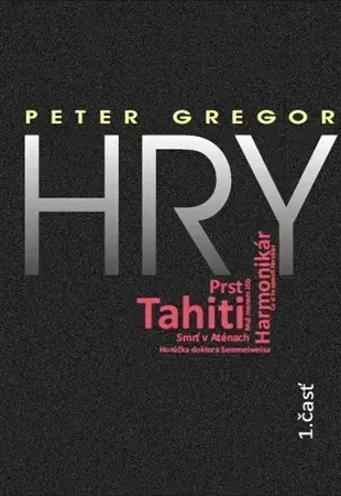 Dráma, divadelné hry, scenáre Hry 1. Časť - Peter Gregor