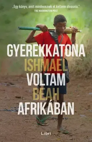 Biografie - ostatné Gyerekkatona voltam Afrikában - Beah Ishmael