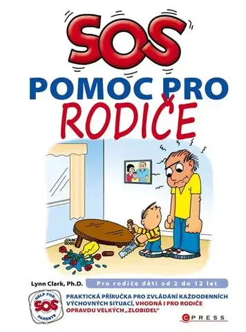 Psychológia, etika SOS pomoc pro rodiče - Lynn Clark