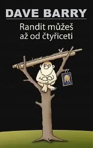Humor a satira Randit můžeš až od čtyřiceti - Dave Barry