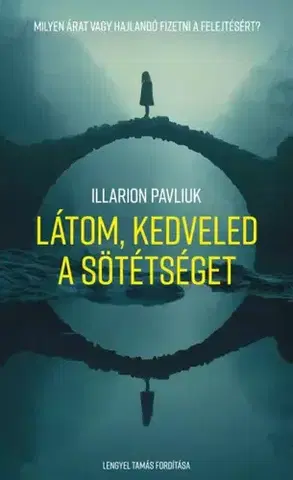 Detektívky, trilery, horory Látom, kedveled a sötétséget - Illarion Pavliuk