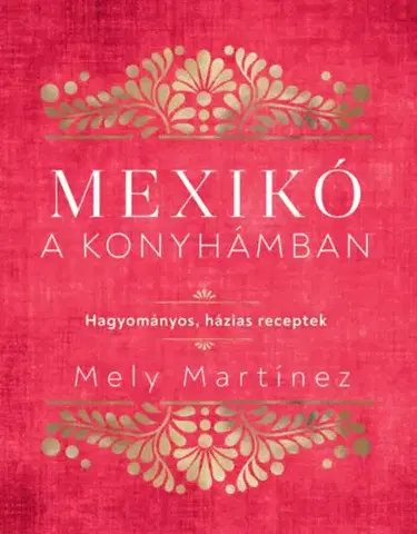 Národná kuchyňa Mexikó a konyhámban - Mely Martinéz