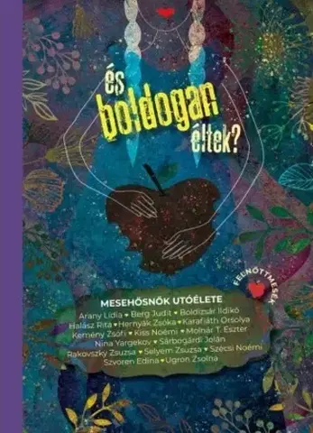 Pre deti a mládež - ostatné És boldogan éltek? - Mesehősnők utóélete - Kolektív autorov,Imola Julianna Szabó,Olga Szederkényi