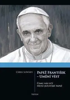 Filozofia Papež František - Umění vést - Chris Lowney