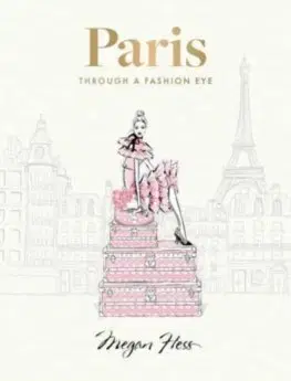 Dizajn, úžitkové umenie, móda Paris: Through a Fashion Eye - Megan Hess