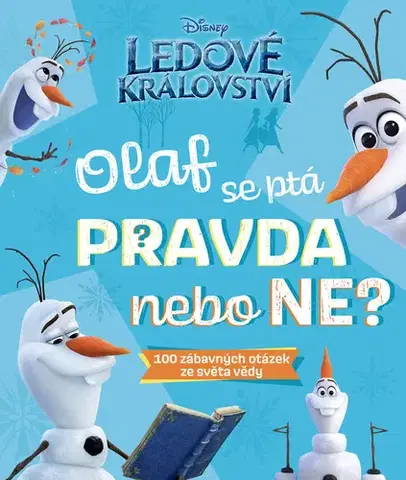 Encyklopédie pre deti a mládež - ostatné Ledové království – Olaf se ptá PRAVDA nebo NE? - Cavan Scott