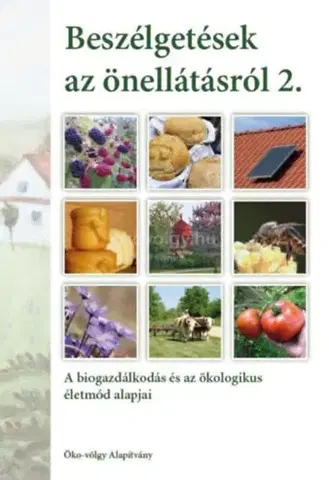 Ekológia, meteorológia, klimatológia Beszélgetések az önellátásról 2. kötet - A biogazdálkodás és az ökologikus életmód alapjai - András Kun