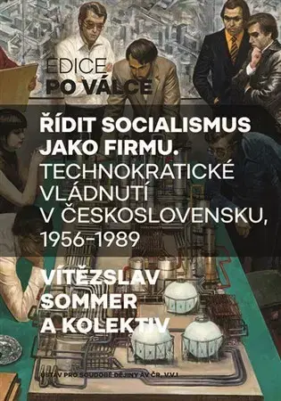 Slovenské a české dejiny Řídit socialismus jako firmu - Vítězslav Sommer