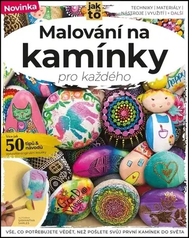 Kreslenie, maľovanie Malování na kamínky pro každého - Samantha Sarles,Alena Urbánková,Richard Guryča
