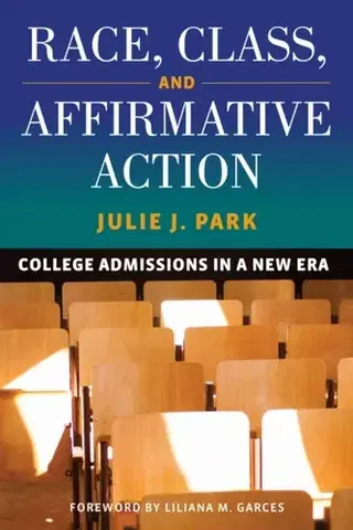 Učebnice, slovníky Race, Class, and Affirmative Action - Julie J. Park