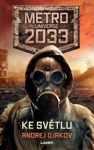 Sci-fi a fantasy Metro Universe 2033/2: Ke světlu - Andrej Djakov