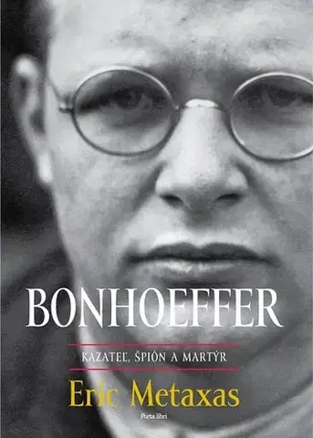 Kresťanstvo Bonhoeffer - Eric Metaxas