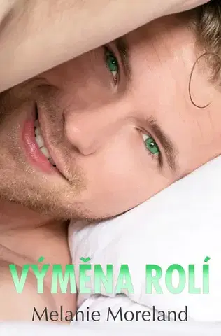 Romantická beletria Výměna rolí - Melanie Moreland,Zuzana Selementová