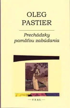 Slovenská poézia Prechádzky pamäťou zabúdania - Oleg Pastier