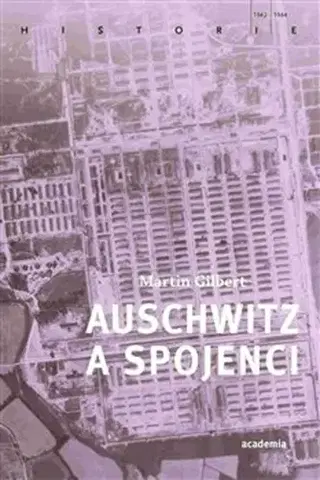 História - ostatné Auschwitz a spojenci - Gilbert Martin