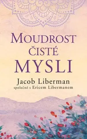 Motivačná literatúra - ostatné Moudrost čisté mysli - Jacob Liberman