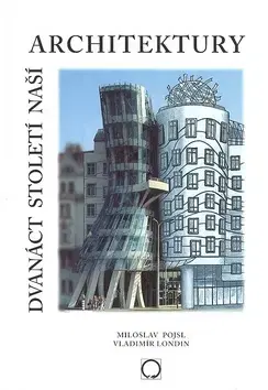 Architektúra Dvanáct století naší architektury - Miloslav Pojsl