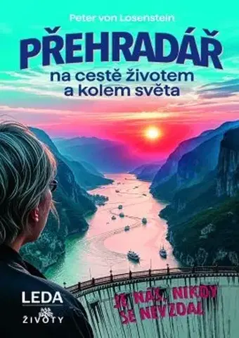 Cestopisy Přehradář na cestě životem a kolem světa - Peter von Losenstein,Jan Heralecký