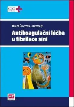 Medicína - ostatné Antikoagulační léčba u fibrilace síní - Jiří Veselý,Tereza Švarcová