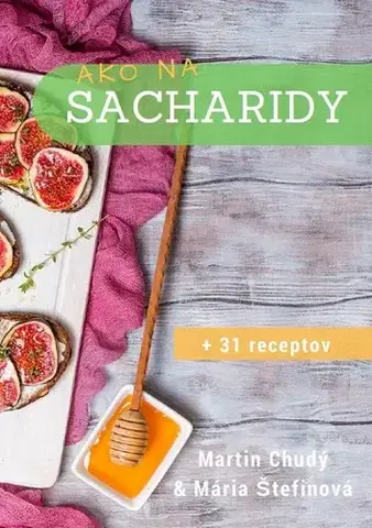 Kuchárky - ostatné Ako na sacharidy - Martin Chudý,Mária Štefinová
