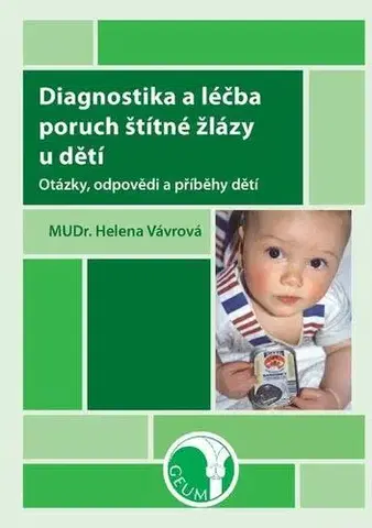 Medicína - ostatné Diagnostika a léčba poruch štítné žlázy u dětí - Helena Vávrová