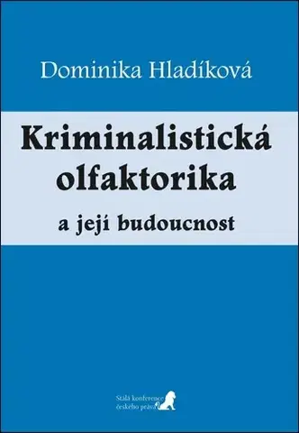 Odborná a náučná literatúra - ostatné Kriminalistická olfaktorika - Dominika Hladíková