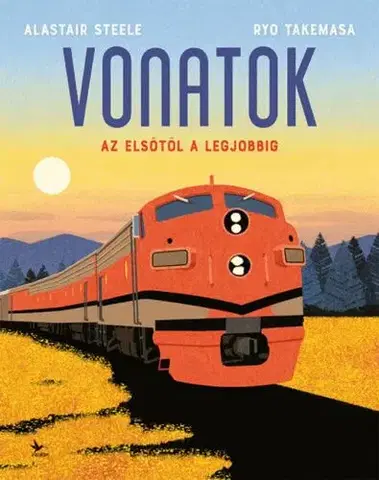 Veda a technika Vonatok - Az elsőtől a legjobbig - Alastair Steele,Ryo Takemasa,Csaba Molnár