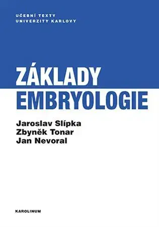 Medicína - ostatné Základy embryologie - Jaroslav Slípka,Zbyněk Tonar,Jan Nevoral