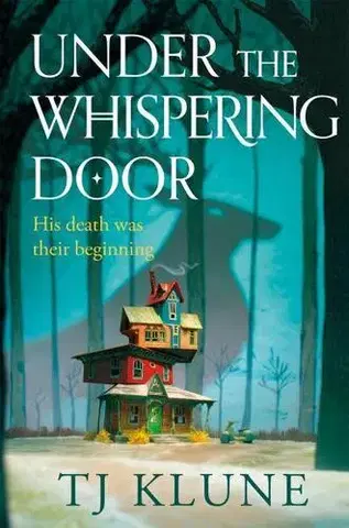 Sci-fi a fantasy Under the Whispering Door - TJ Klune