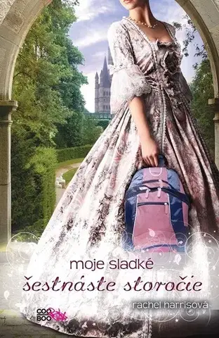 Pre dievčatá Moje sladké šestnáste storočie - Rachel Harrisová