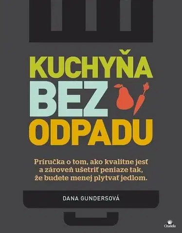 Motivačná literatúra Kuchyňa bez odpadu - Dana Gunders