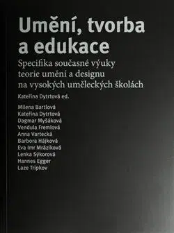 Pedagogika, vzdelávanie, vyučovanie Umění, tvorba a edukace - Kateřina Dytrtová