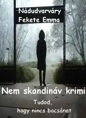 Detektívky, trilery, horory Nem skandináv krimi - Nádudvarváry Fekete Emma