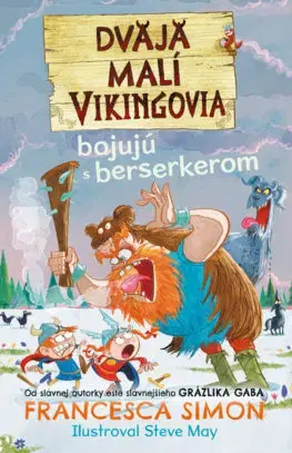 Dobrodružstvo, napätie, western Dvaja malí Vikingovia 2: Dvaja malí Vikingovia bojujú s berserkerom - Francesca Simon,Steve May