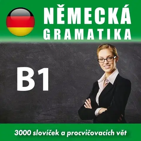 Jazykové učebnice - ostatné Poslechová angličtina Německá gramatika B1