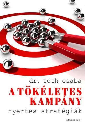 Politológia A tökéletes kampány - Csaba Tóth