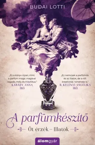 Svetová beletria A parfümkészítő - Illatok - Lotti Budai