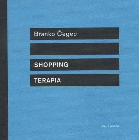 Slovenská poézia Shopping terapia - Branko Čegec,Karol Chmel,Peter Šulej