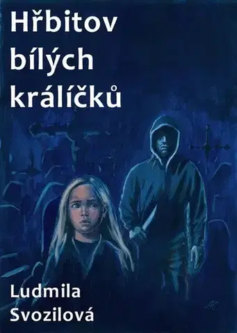 Novely, poviedky, antológie Hřbitov bílých králíčků - Ludmila Svozilová