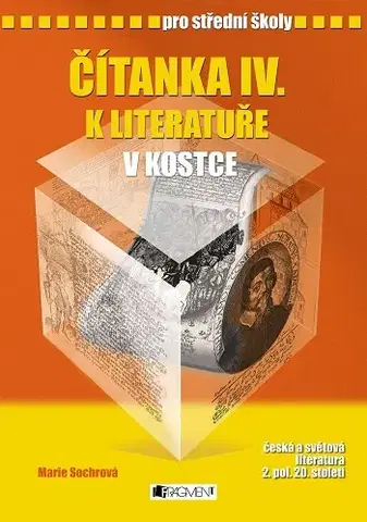 Slovenský jazyk Čítanka IV. k Literatuře v kostce pro SŠ - Marie Sochrová