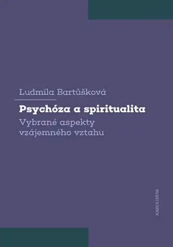 Psychológia, etika Psychóza a spiritualita - Ludmila Bartůšková