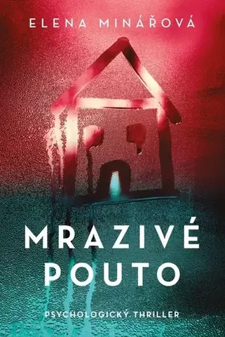 Detektívky, trilery, horory Mrazivé pouto - Elena Minářová