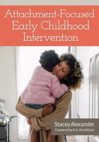 Učebnice, slovníky Attachment-Focused Early Childhood Intervention - Stacey Alexander