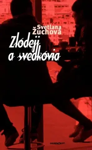 Romantická beletria Zlodeji a svedkovia - Svetlana Žuchová