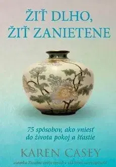 Duchovný rozvoj Žiť dlho, žiť zanietenie - Karen Casey