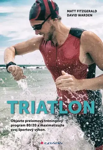 Beh, bicyklovanie, plávanie Triatlon - Matt Fitzgerald,David Warden