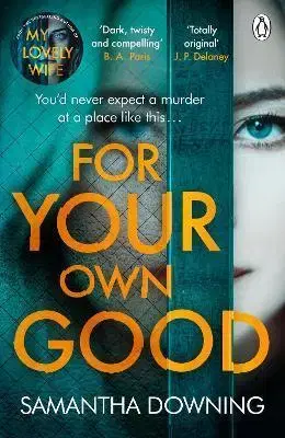 Detektívky, trilery, horory For Your Own Good - Samantha Downing