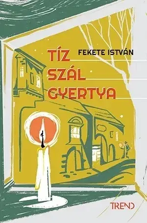Beletria - ostatné Tíz szál gyertya - István Fekete